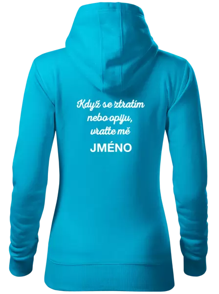 Dámská mikina Když se ztratím nebo opiju, vraťte mě ...