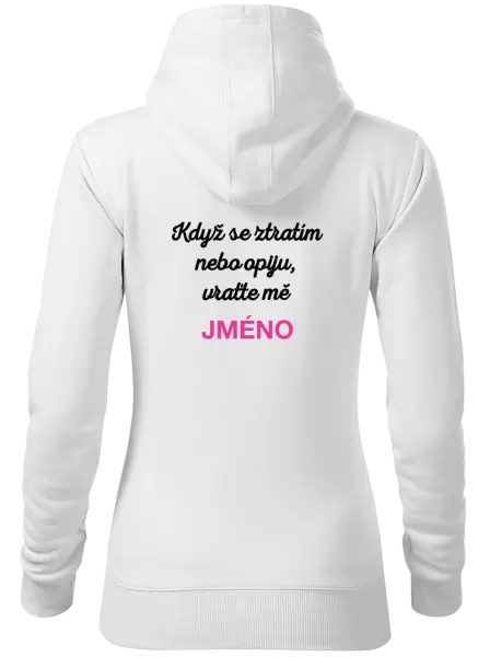 Dámská mikina Když se ztratím nebo opiju, vraťte mě ...