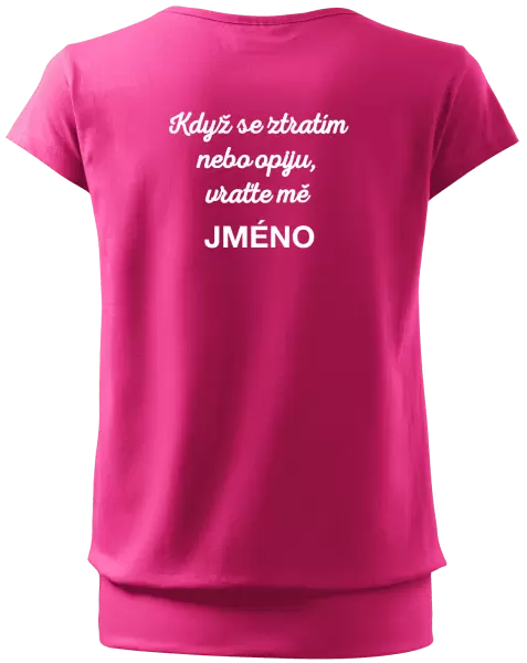 Dámské tričko Když se ztratím nebo opiju, vraťte mě ...