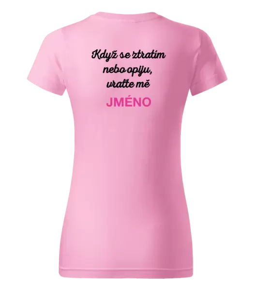Dámské tričko Když se ztratím nebo opiju, vraťte mě ...
