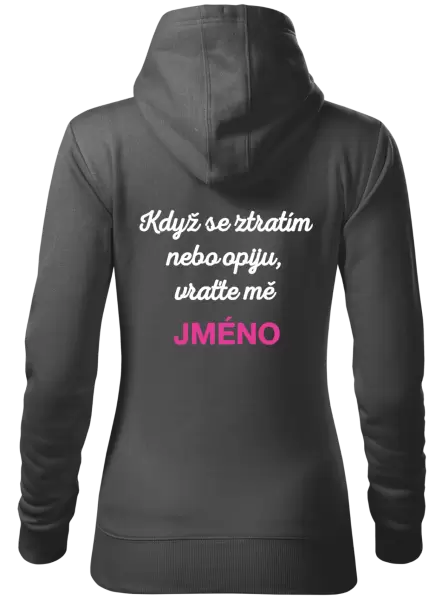 Dámská mikina Když se ztratím nebo opiju, vraťte mě ...