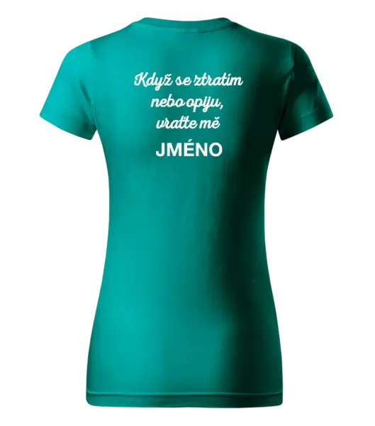Dámské tričko Když se ztratím nebo opiju, vraťte mě ...
