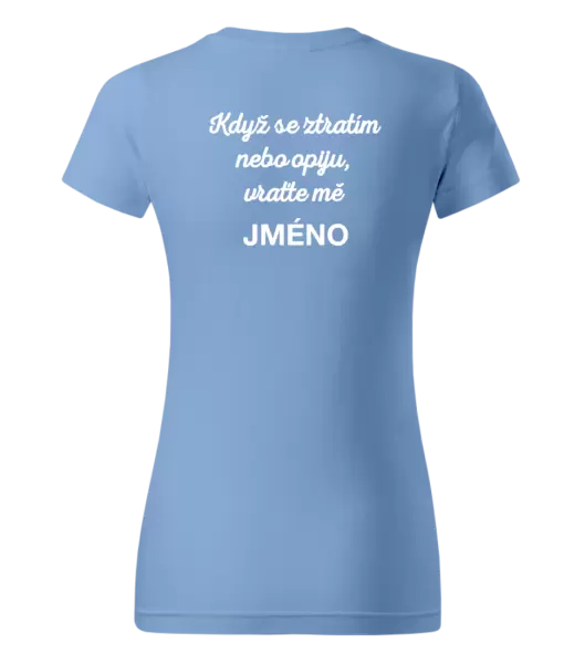 Dámské tričko Když se ztratím nebo opiju, vraťte mě ...