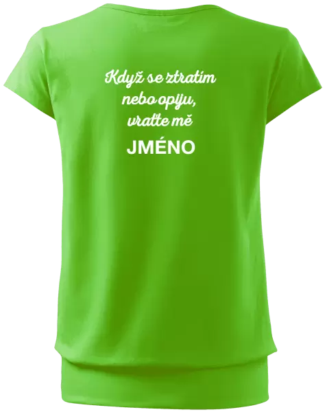 Dámské tričko Když se ztratím nebo opiju, vraťte mě ...