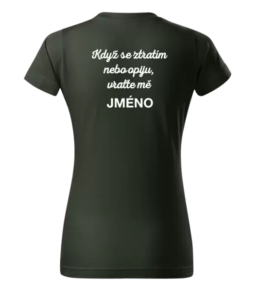 Dámské tričko Když se ztratím nebo opiju, vraťte mě ...