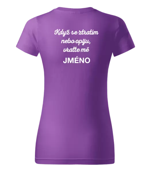 Dámské tričko Když se ztratím nebo opiju, vraťte mě ...