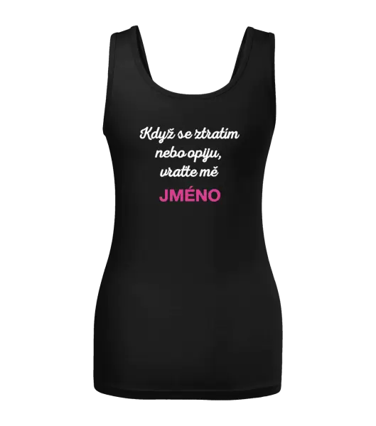 Dámské tílko Když se ztratím nebo opiju, vraťte mě ...