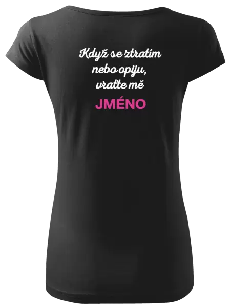 Dámské tričko Když se ztratím nebo opiju, vraťte mě ...