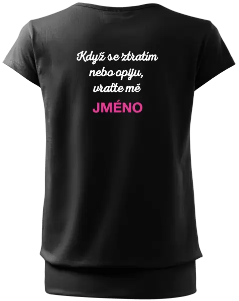 Dámské tričko Když se ztratím nebo opiju, vraťte mě ...