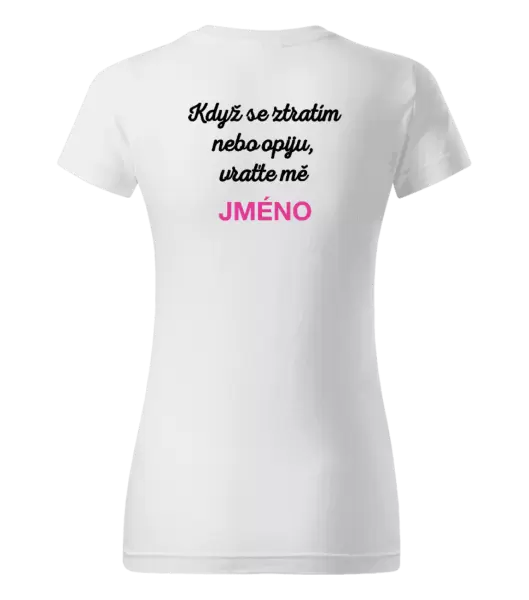 Dámské tričko Když se ztratím nebo opiju, vraťte mě ...