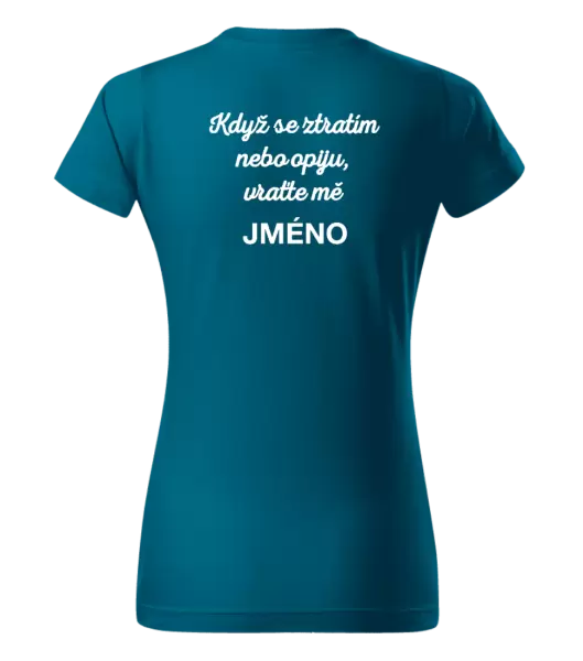 Dámské tričko Když se ztratím nebo opiju, vraťte mě ...