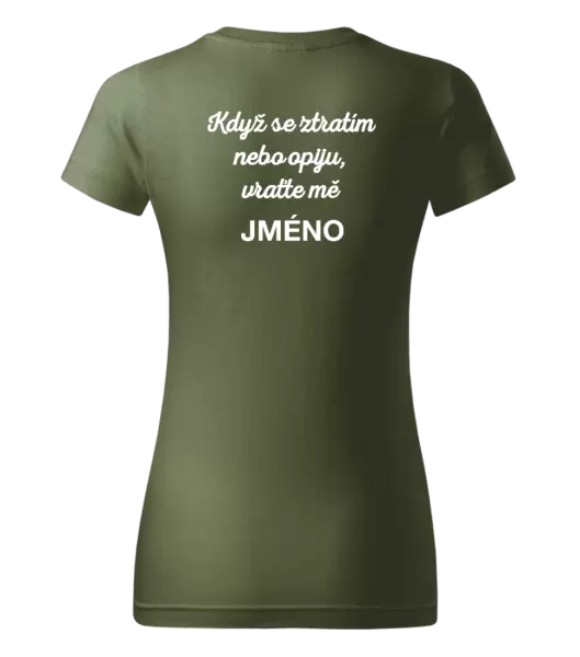 Dámské tričko Když se ztratím nebo opiju, vraťte mě ...