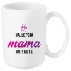 Hrnček Najlepšia mama na svete - korunka 