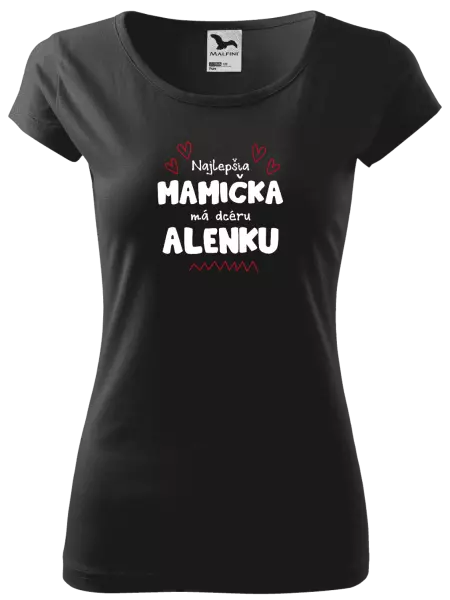 Dámske tričko Najlepšia mamička má dcéru - Meno