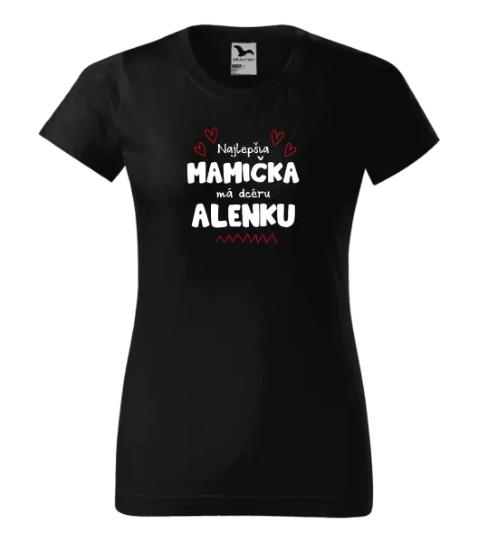 Dámske tričko Najlepšia mamička má dcéru - Meno