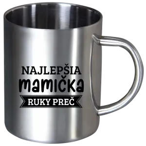 Nerezový hrnček Najlepšia mamička, ruky preč