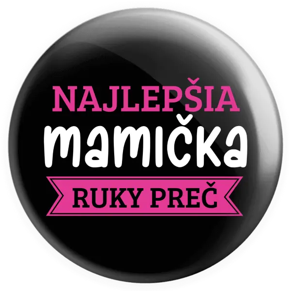 Placka Najlepšia mamička, ruky preč