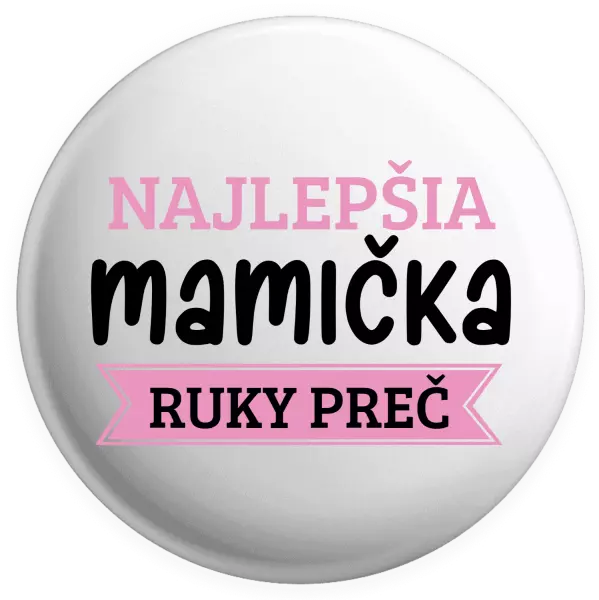 Placka Najlepšia mamička, ruky preč