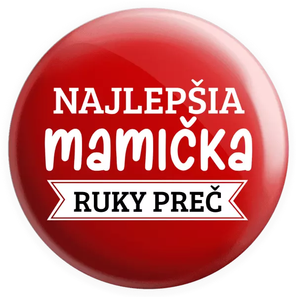 Placka Najlepšia mamička, ruky preč