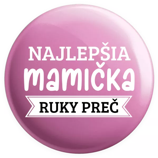 Placka Najlepšia mamička, ruky preč