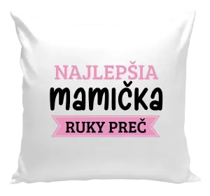 Vankúš Najlepšia mamička, ruky preč