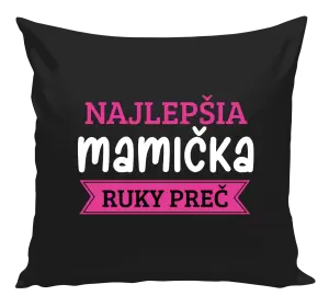 Vankúš Najlepšia mamička, ruky preč