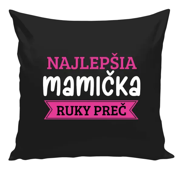 Vankúš Najlepšia mamička, ruky preč