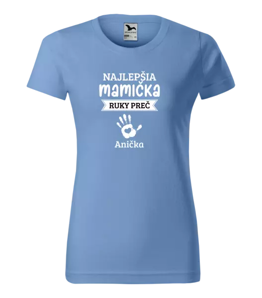 Dámske tričko Najlepšia mamička, ruky preč - 1 dítě 