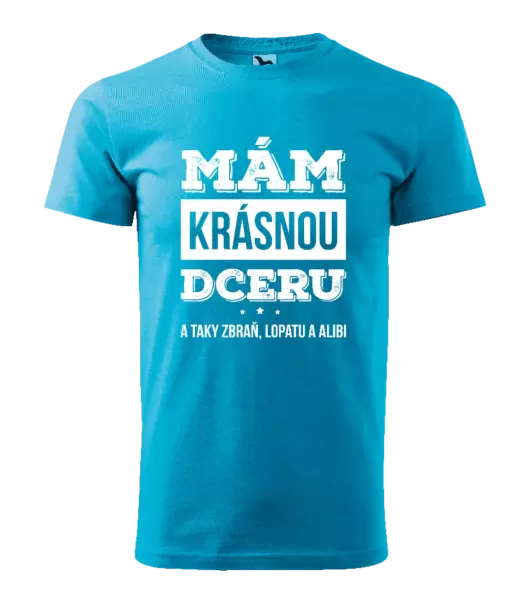Pánské tričko Mám krásnou dceru, a taky zbraň, lopatu a alibi