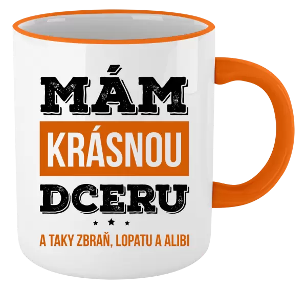 Hrnek Mám krásnou dceru, a taky zbraň, lopatu a alibi