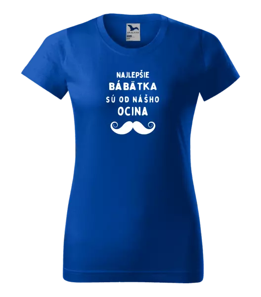 Dámske tričko Najlepšie bábätka sú od nášho ocina