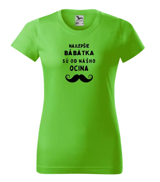 Dámske tričko Najlepšie bábätka sú od nášho ocina