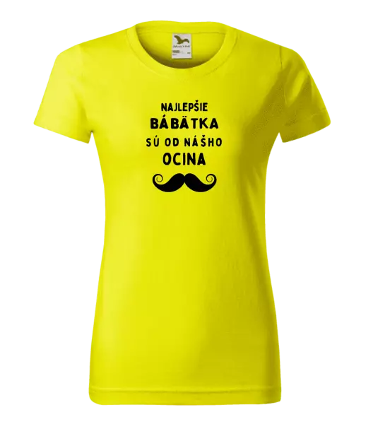 Dámske tričko Najlepšie bábätka sú od nášho ocina