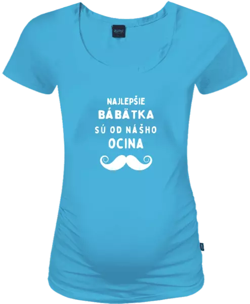 Tehotenské tričko Najlepšie bábätka sú od nášho ocina