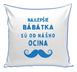 Vankúš Najlepšie bábätka sú od nášho ocina