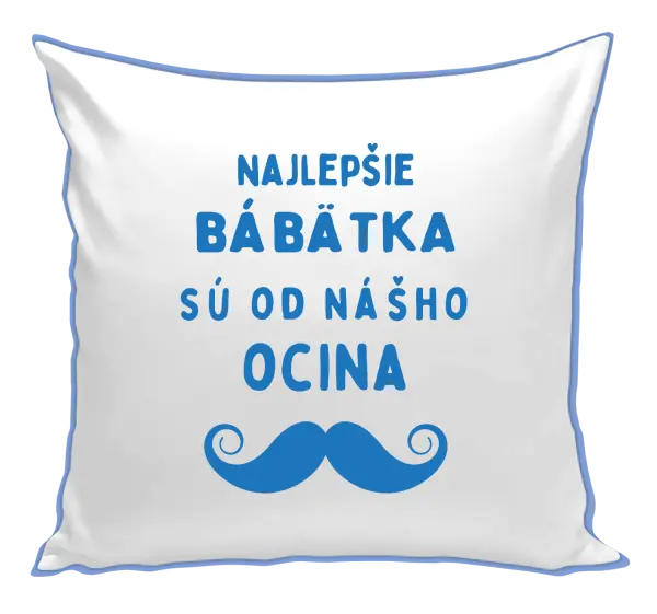 Vankúš Najlepšie bábätka sú od nášho ocina