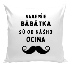 Vankúš Najlepšie bábätka sú od nášho ocina