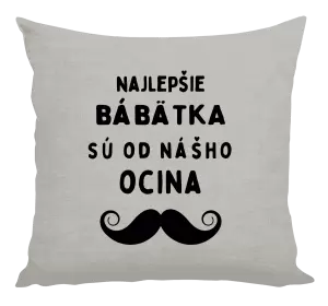 Vankúš Najlepšie bábätka sú od nášho ocina