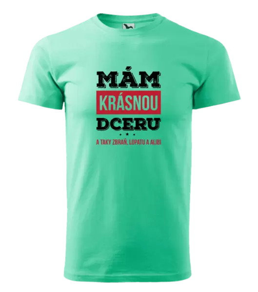 Pánské tričko Mám krásnou dceru, a taky zbraň, lopatu a alibi