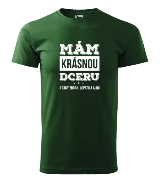 Pánské tričko Mám krásnou dceru, a taky zbraň, lopatu a alibi