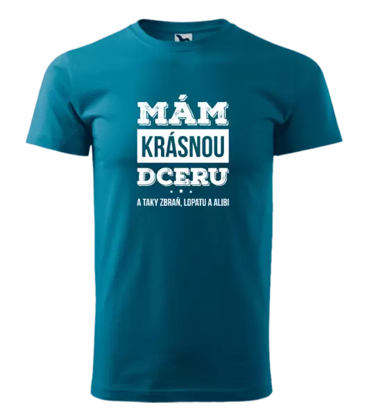 Pánské tričko Mám krásnou dceru, a taky zbraň, lopatu a alibi