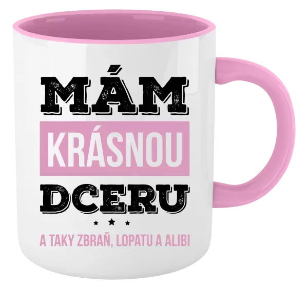 Hrnek Mám krásnou dceru, a taky zbraň, lopatu a alibi