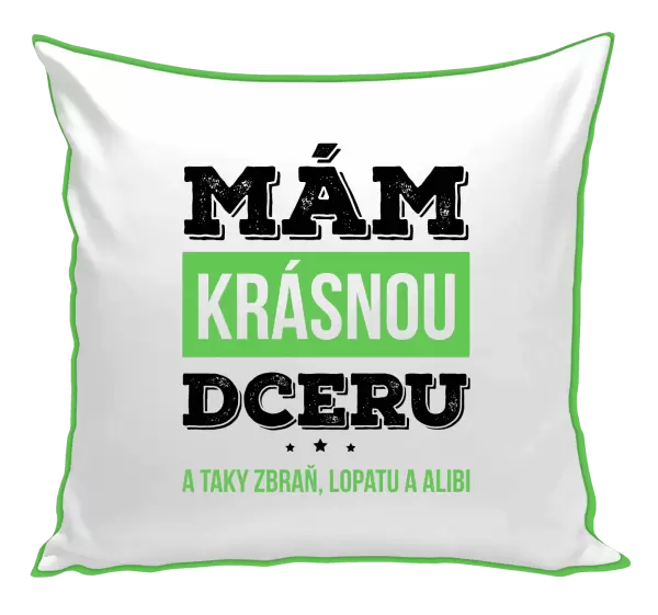Polštář Mám krásnou dceru, a taky zbraň, lopatu a alibi