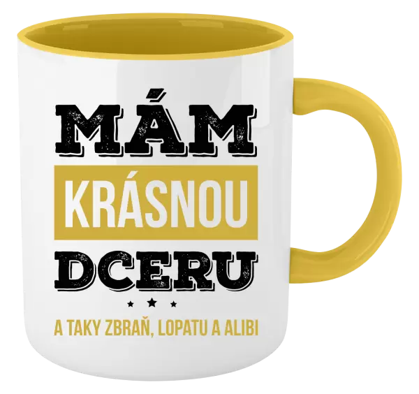 Hrnek Mám krásnou dceru, a taky zbraň, lopatu a alibi