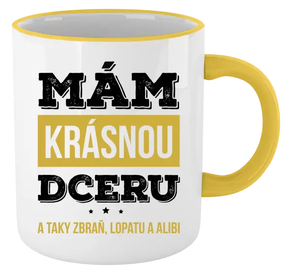 Hrnek Mám krásnou dceru, a taky zbraň, lopatu a alibi
