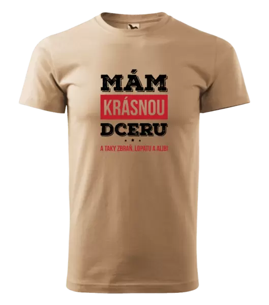 Pánské tričko Mám krásnou dceru, a taky zbraň, lopatu a alibi