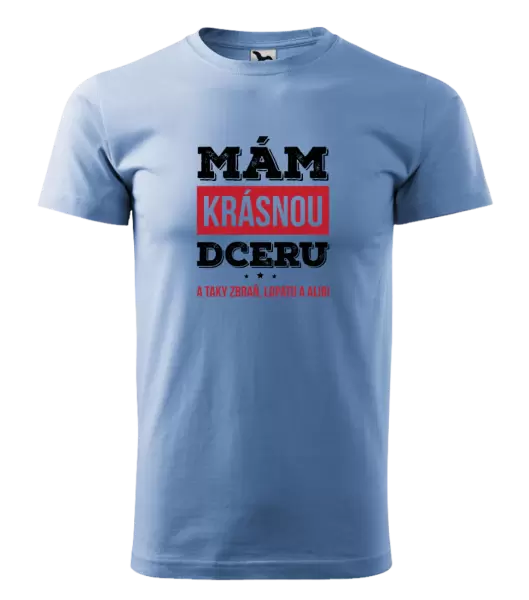 Pánské tričko Mám krásnou dceru, a taky zbraň, lopatu a alibi