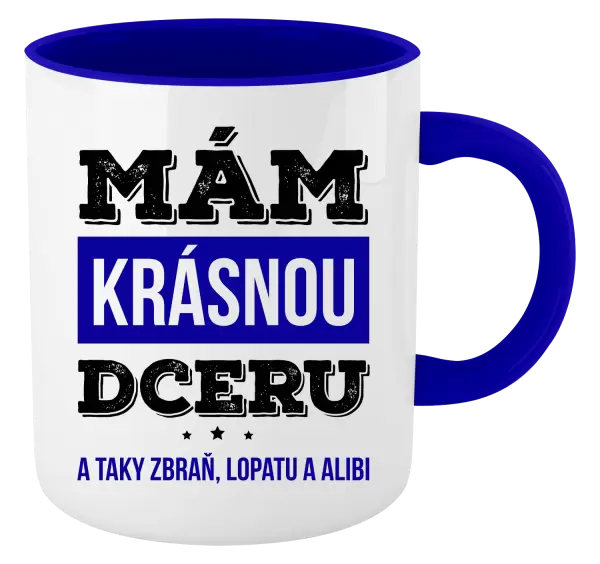 Hrnek Mám krásnou dceru, a taky zbraň, lopatu a alibi