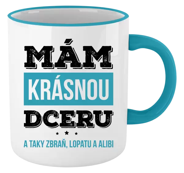 Hrnek Mám krásnou dceru, a taky zbraň, lopatu a alibi