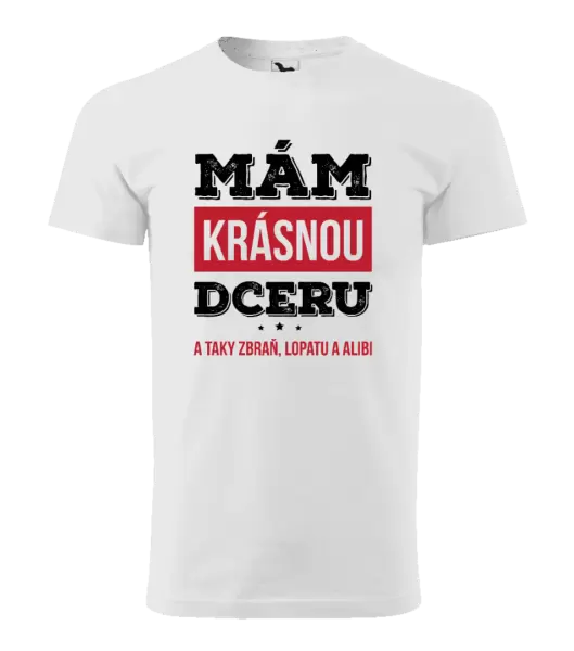 Pánské tričko Mám krásnou dceru, a taky zbraň, lopatu a alibi
